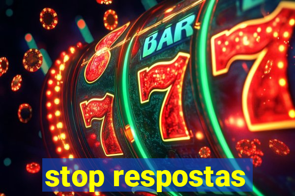 stop respostas