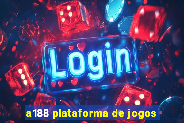 a188 plataforma de jogos