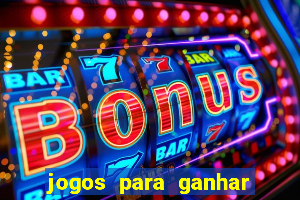 jogos para ganhar dinheiro com bonus