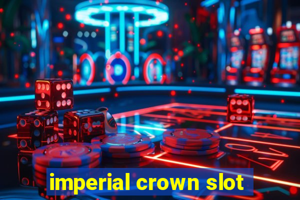 imperial crown slot