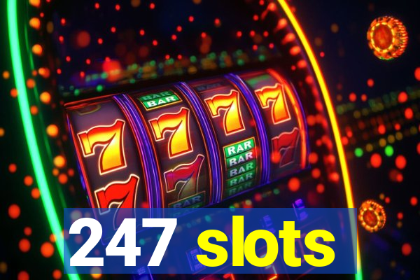 247 slots