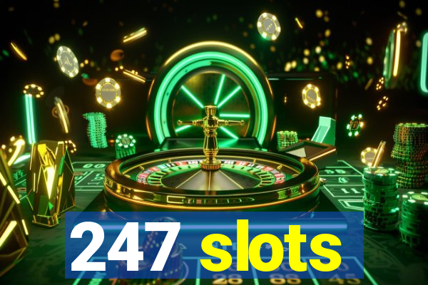 247 slots