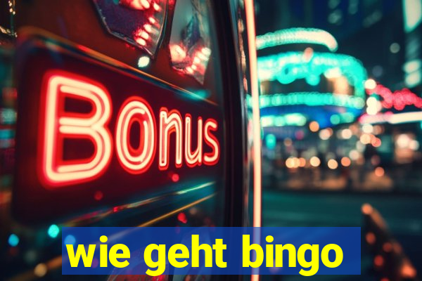 wie geht bingo