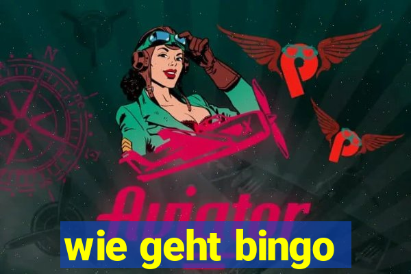 wie geht bingo