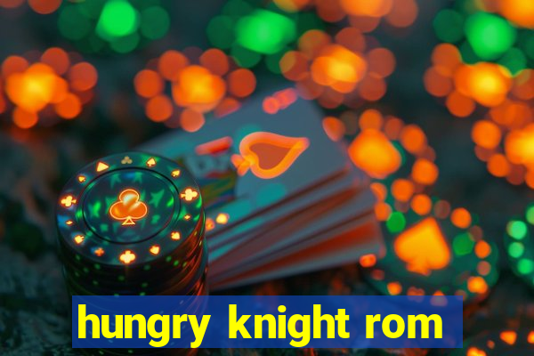 hungry knight rom