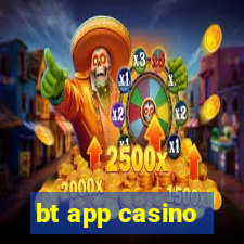 bt app casino