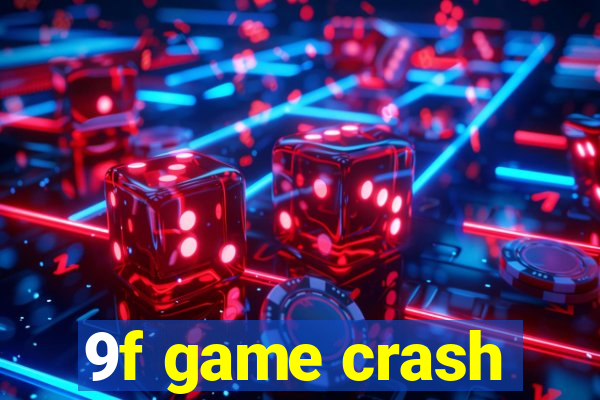 9f game crash