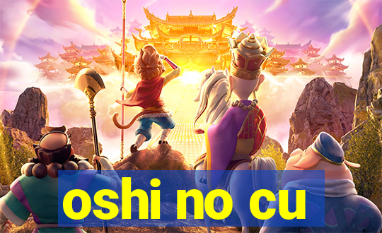 oshi no cu