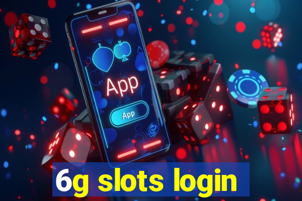 6g slots login