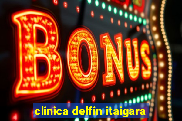 clinica delfin itaigara