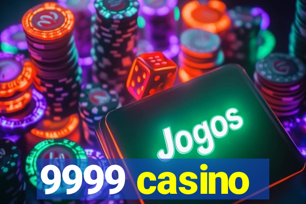 9999 casino