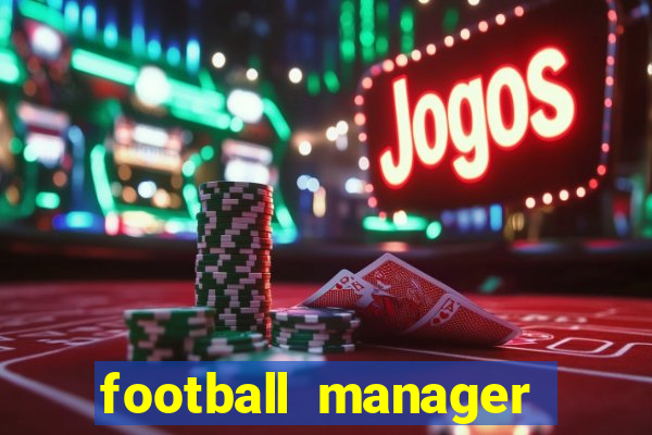 football manager 2019 fm scout