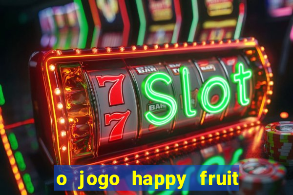 o jogo happy fruit fusion paga mesmo