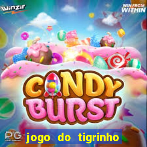 jogo do tigrinho que nao precisa depositar