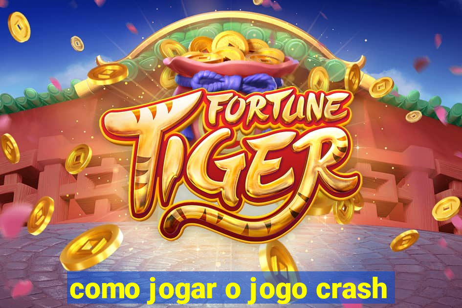 como jogar o jogo crash