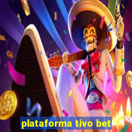 plataforma tivo bet