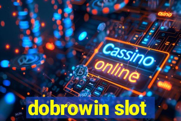 dobrowin slot