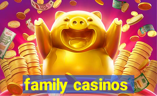 family casinos