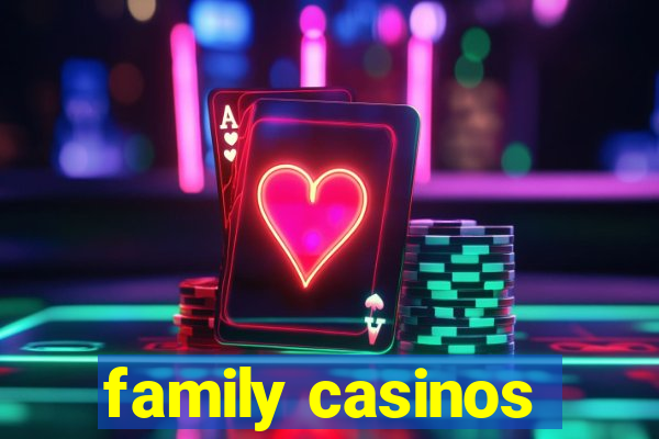 family casinos