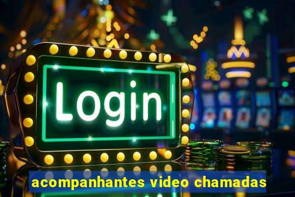 acompanhantes video chamadas