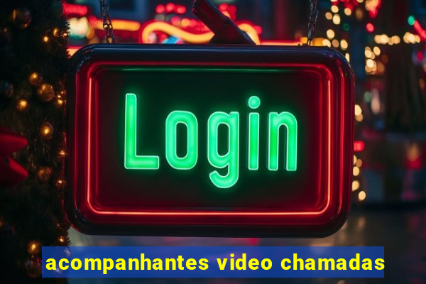 acompanhantes video chamadas