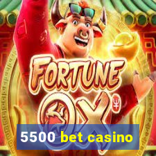 5500 bet casino