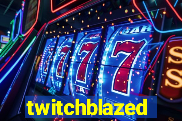 twitchblazed