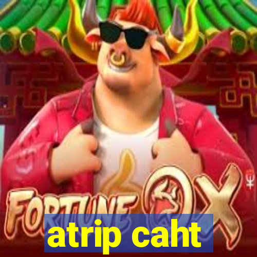 atrip caht