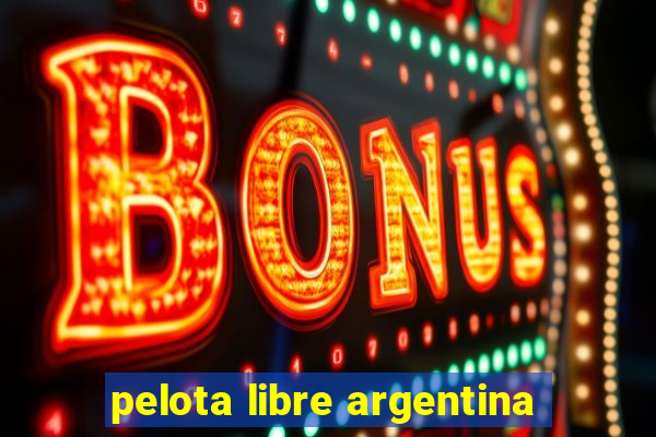 pelota libre argentina