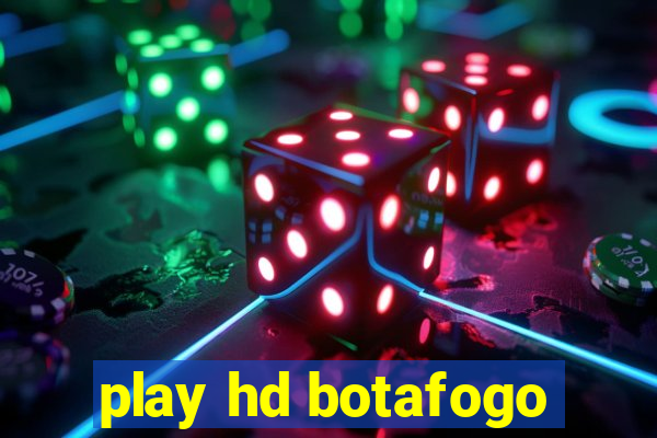 play hd botafogo