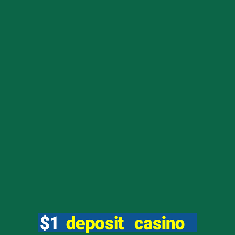 $1 deposit casino for new player