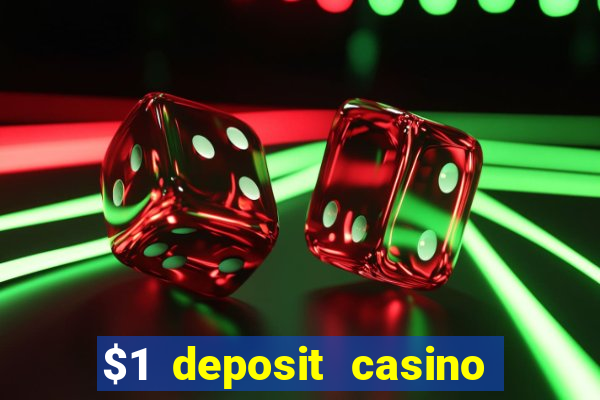 $1 deposit casino for new player