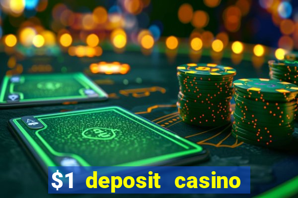 $1 deposit casino for new player