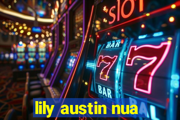 lily austin nua