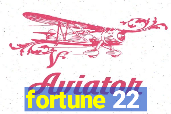 fortune 22