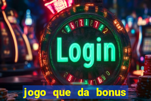 jogo que da bonus no cadastro