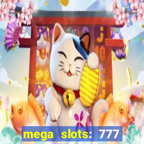 mega slots: 777 casino apk