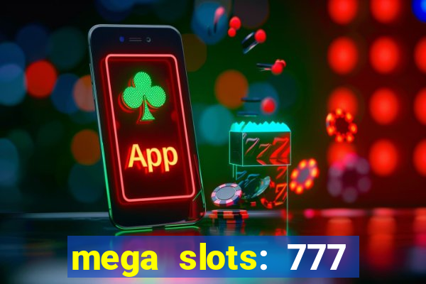 mega slots: 777 casino apk