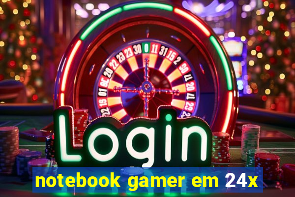 notebook gamer em 24x