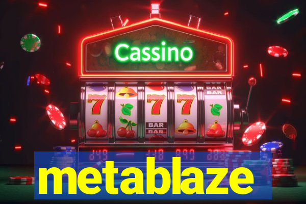 metablaze