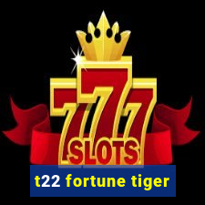 t22 fortune tiger