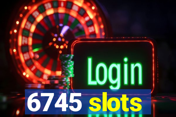 6745 slots