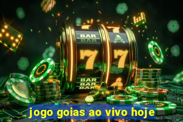 jogo goias ao vivo hoje