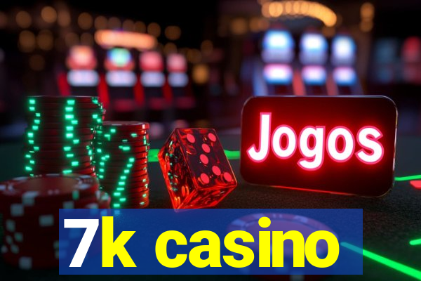 7k casino