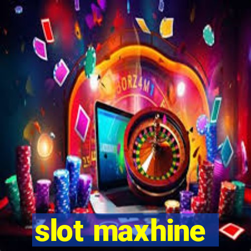 slot maxhine