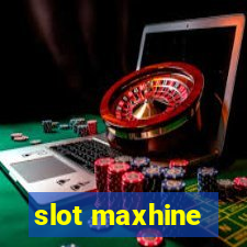 slot maxhine