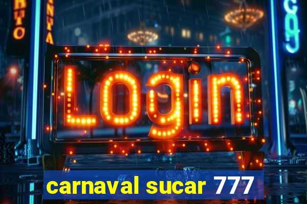 carnaval sucar 777