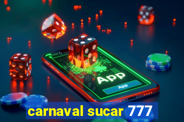 carnaval sucar 777