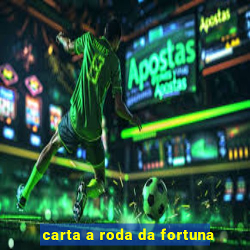 carta a roda da fortuna