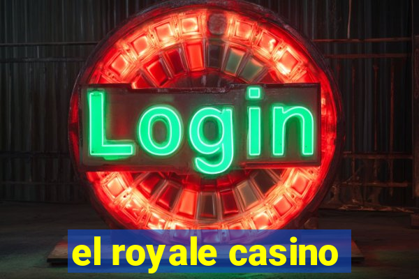 el royale casino